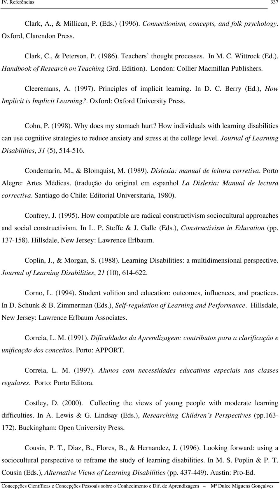 ), How Implicit is Implicit Learning?. Oxford: Oxford University Press. Cohn, P. (1998). Why does my stomach hurt?