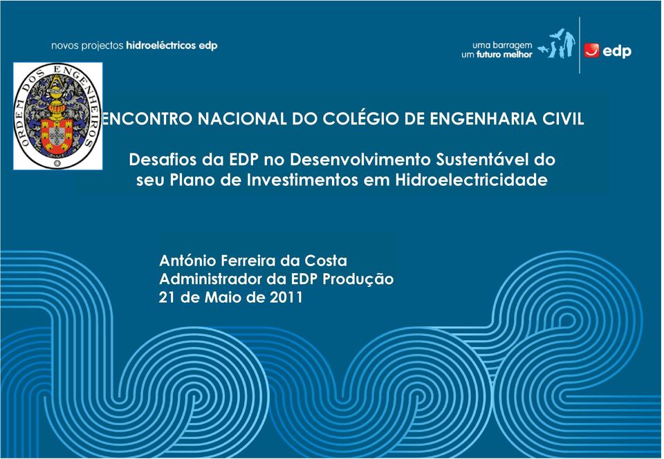 Hidroelectricidade António Ferreira da Costa Administrador da EDP