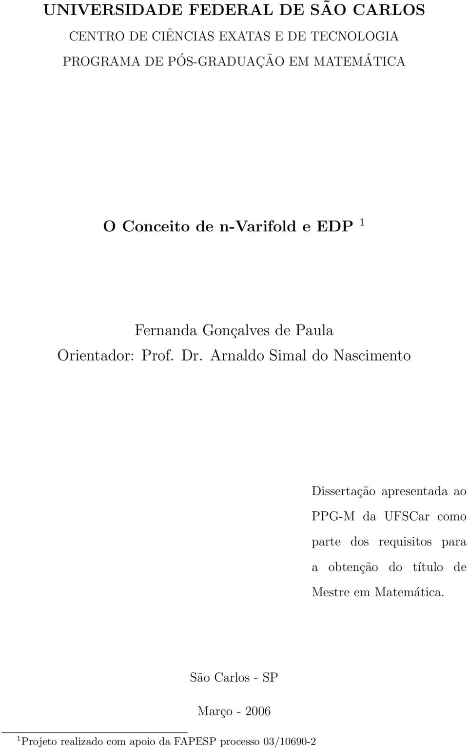 Arnaldo Simal do Nascimento Dissertação apresentada ao PPG-M da UFSCar como parte dos requisitos para a