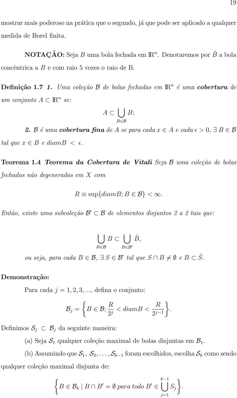 B é uma cobertura fina de A se para cada x A e cada ɛ > 0, B B tal que x B e diamb < ɛ. Teorema 1.