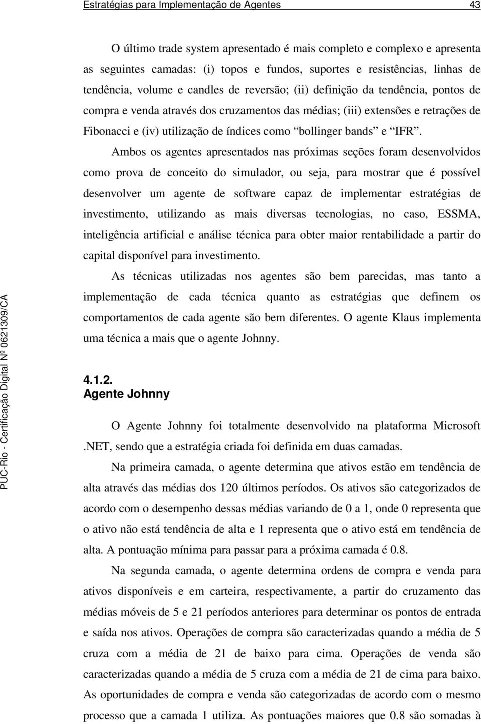 índices como bollinger bands e IFR.