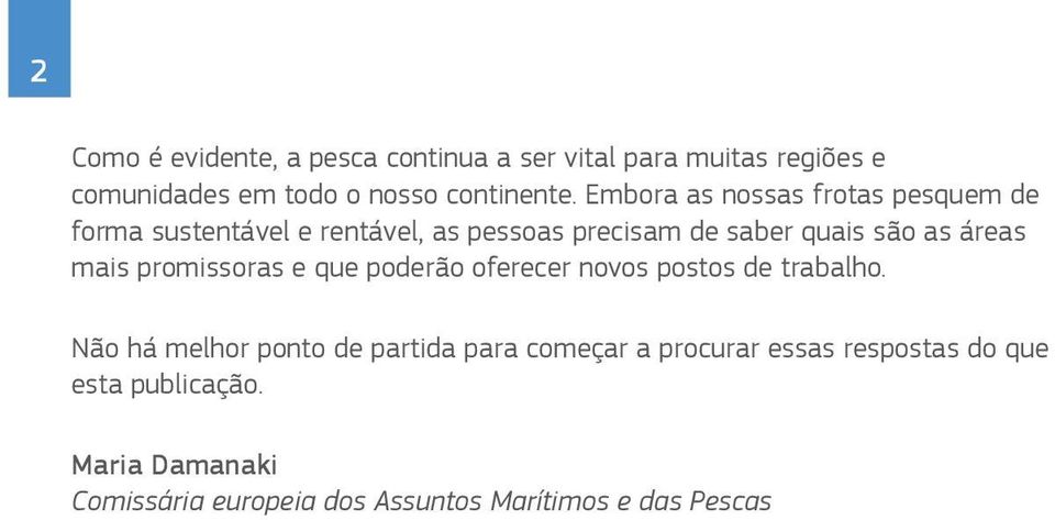 mais promissoras e que poderão oferecer novos postos de trabalho.