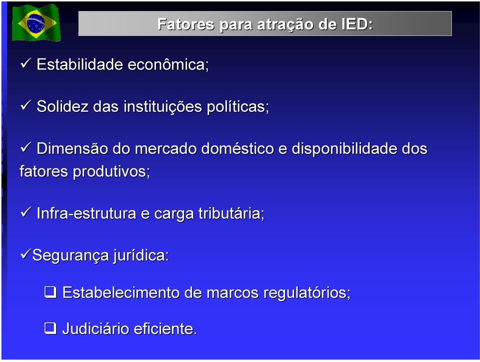 Infra-estrutura e carga tributária; Segurança jurídica: