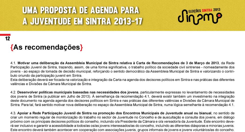 democrático da Assembleia Municipal de Sintra e valorizando o contributo oriundo da participação juvenil em Sintra.
