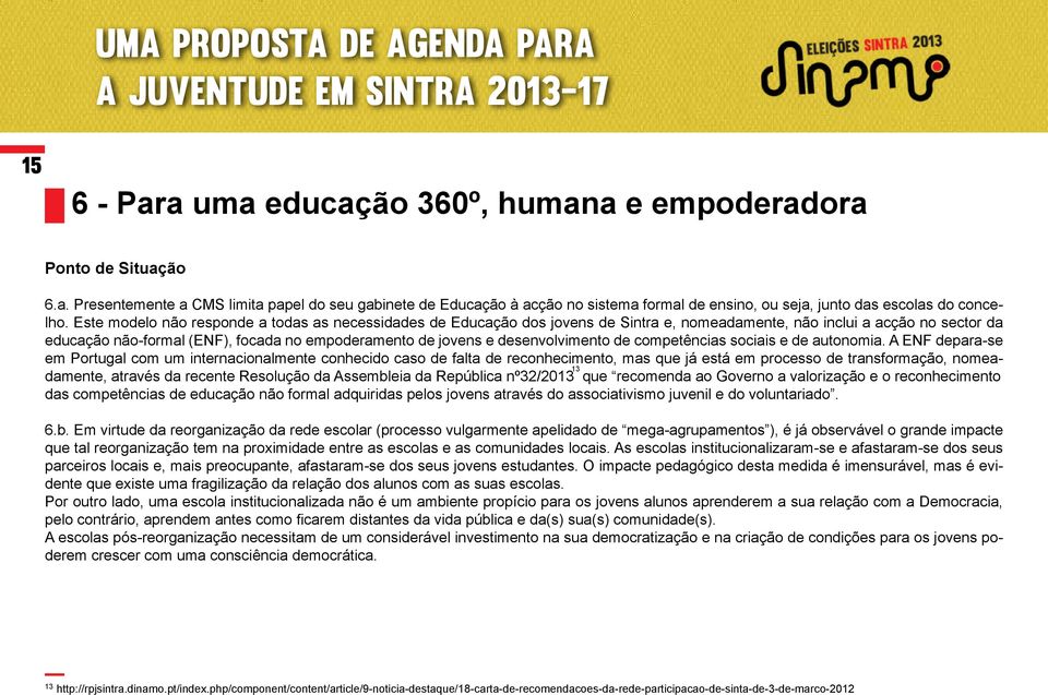 desenvolvimento de competências sociais e de autonomia.