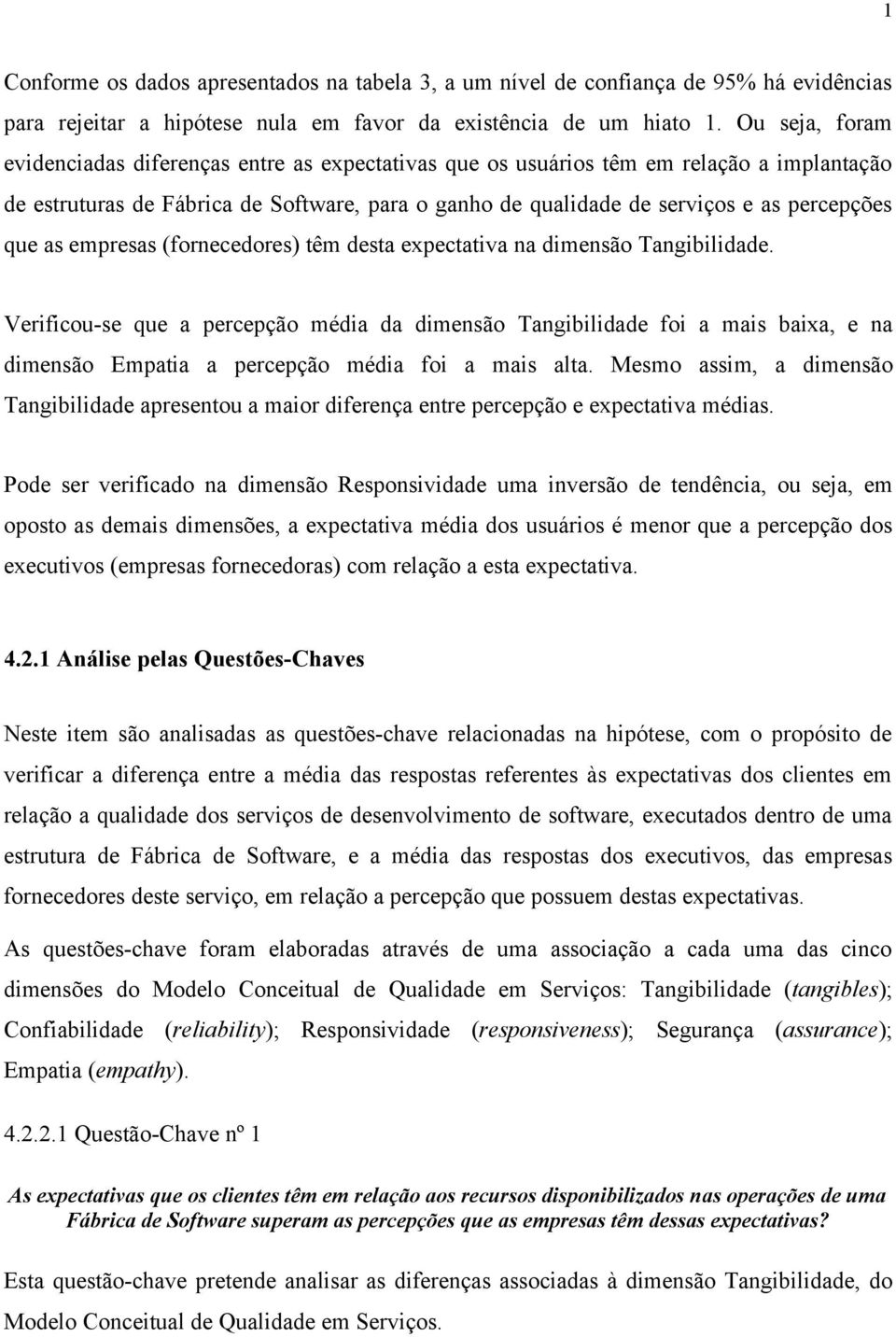 que as empresas (fornecedores) têm desta expectativa na dimensão Tangibilidade.