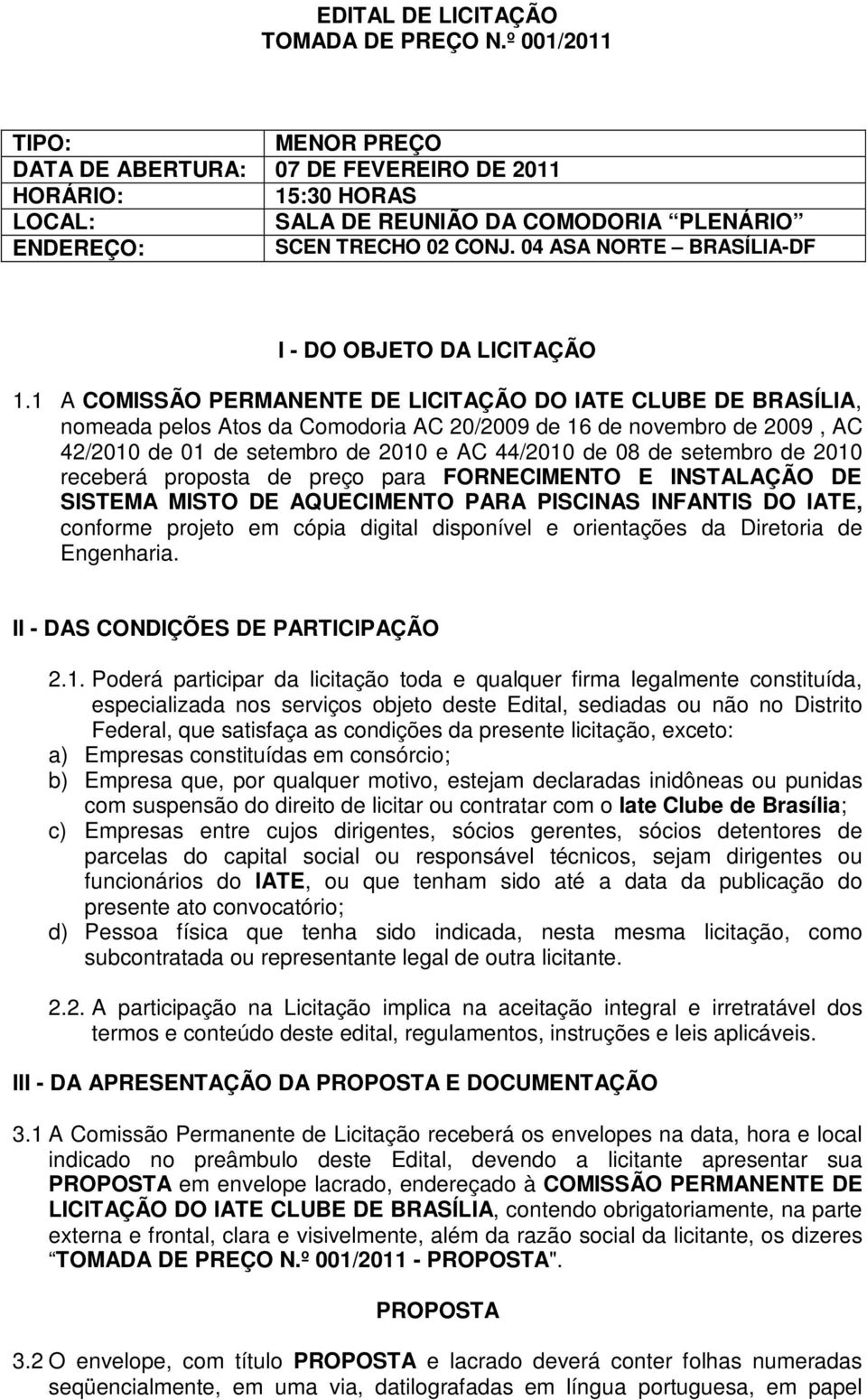 04 ASA NORTE BRASÍLIA-DF I - DO OBJETO DA LICITAÇÃO 1.