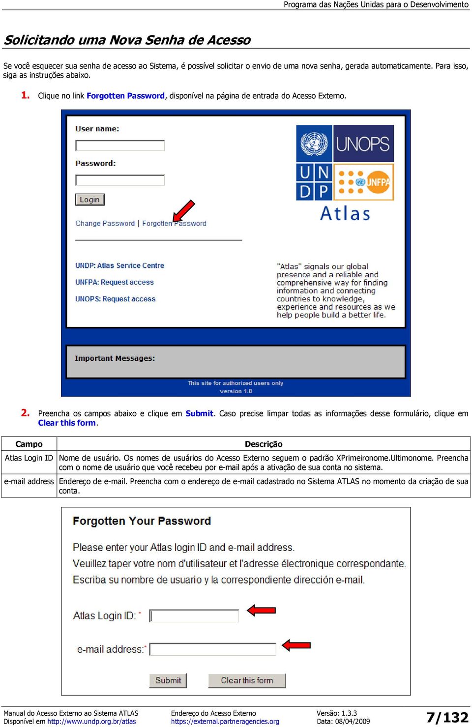 Caso precise limpar todas as informações desse formulário, clique em Clear this form. Campo Descrição Atlas Login ID Nome de usuário.