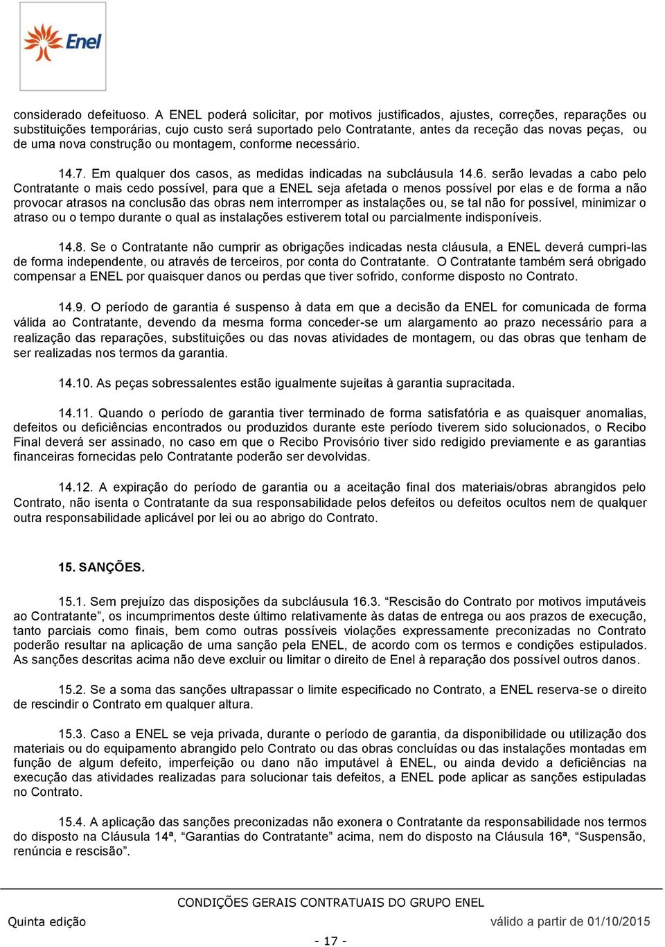 nova construção ou montagem, conforme necessário. 14.7. Em qualquer dos casos, as medidas indicadas na subcláusula 14.6.