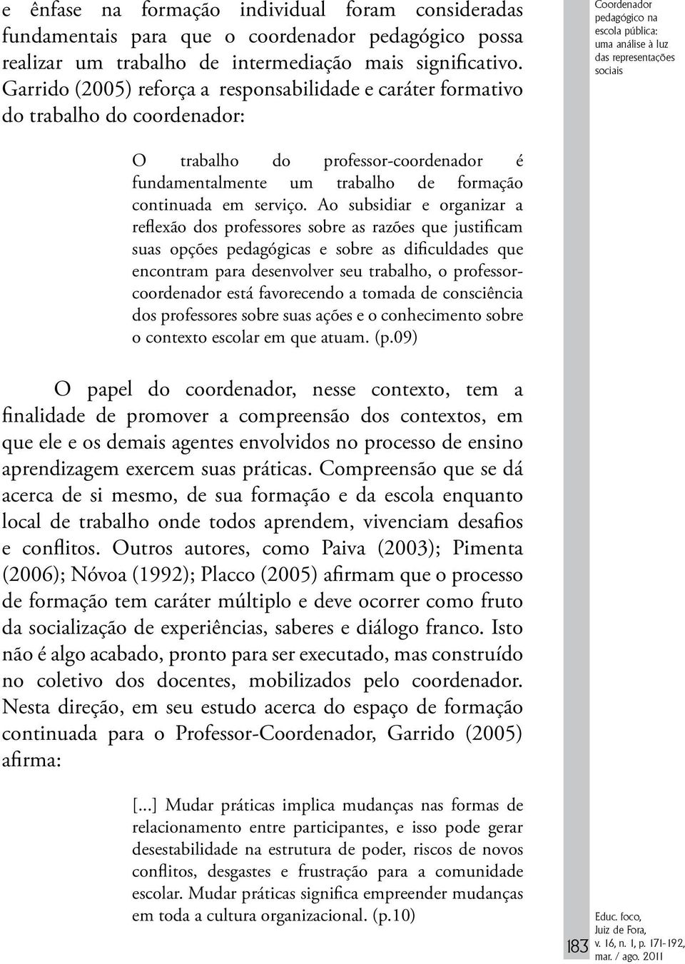 professor-coordenador é fundamentalmente um trabalho de formação continuada em serviço.