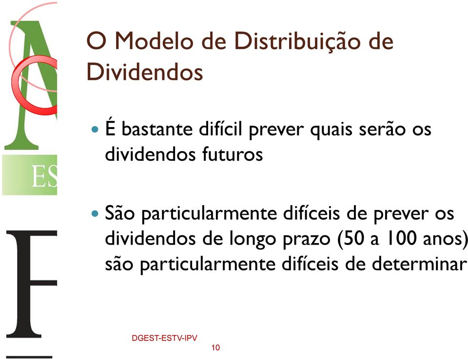 difíceis de prever os dividendos de longo prazo (50 a 100