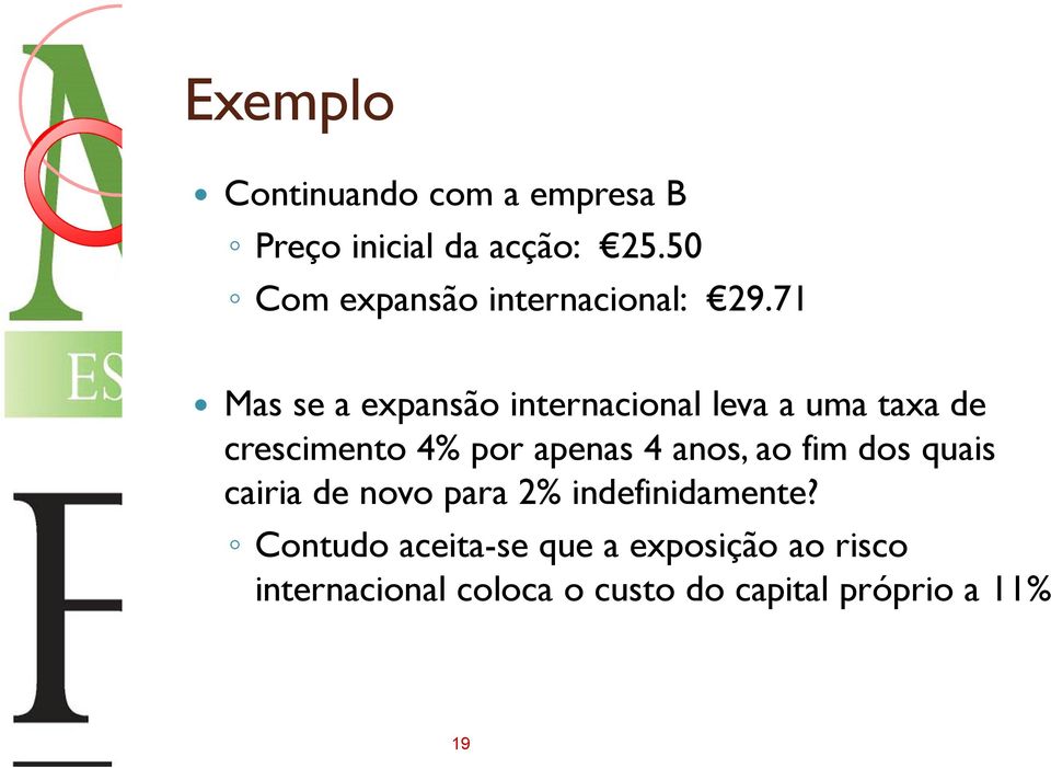 71 Mas se a expansão internacional leva a uma taxa de crescimento 4% por apenas 4