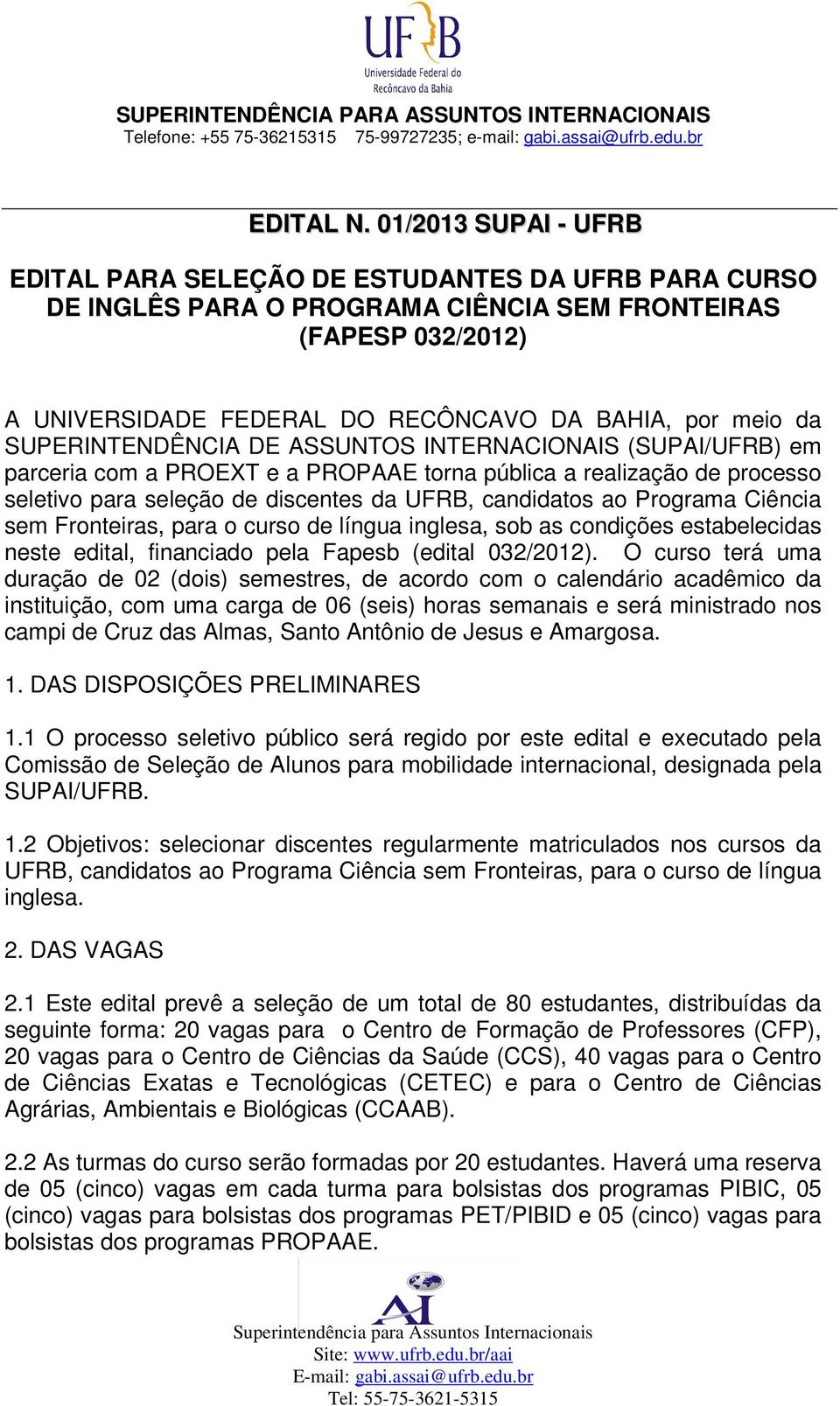 SUPERINTENDÊNCIA DE ASSUNTOS INTERNACIONAIS (SUPAI/UFRB) em parceria com a PROEXT e a PROPAAE torna pública a realização de processo seletivo para seleção de discentes da UFRB, candidatos ao Programa