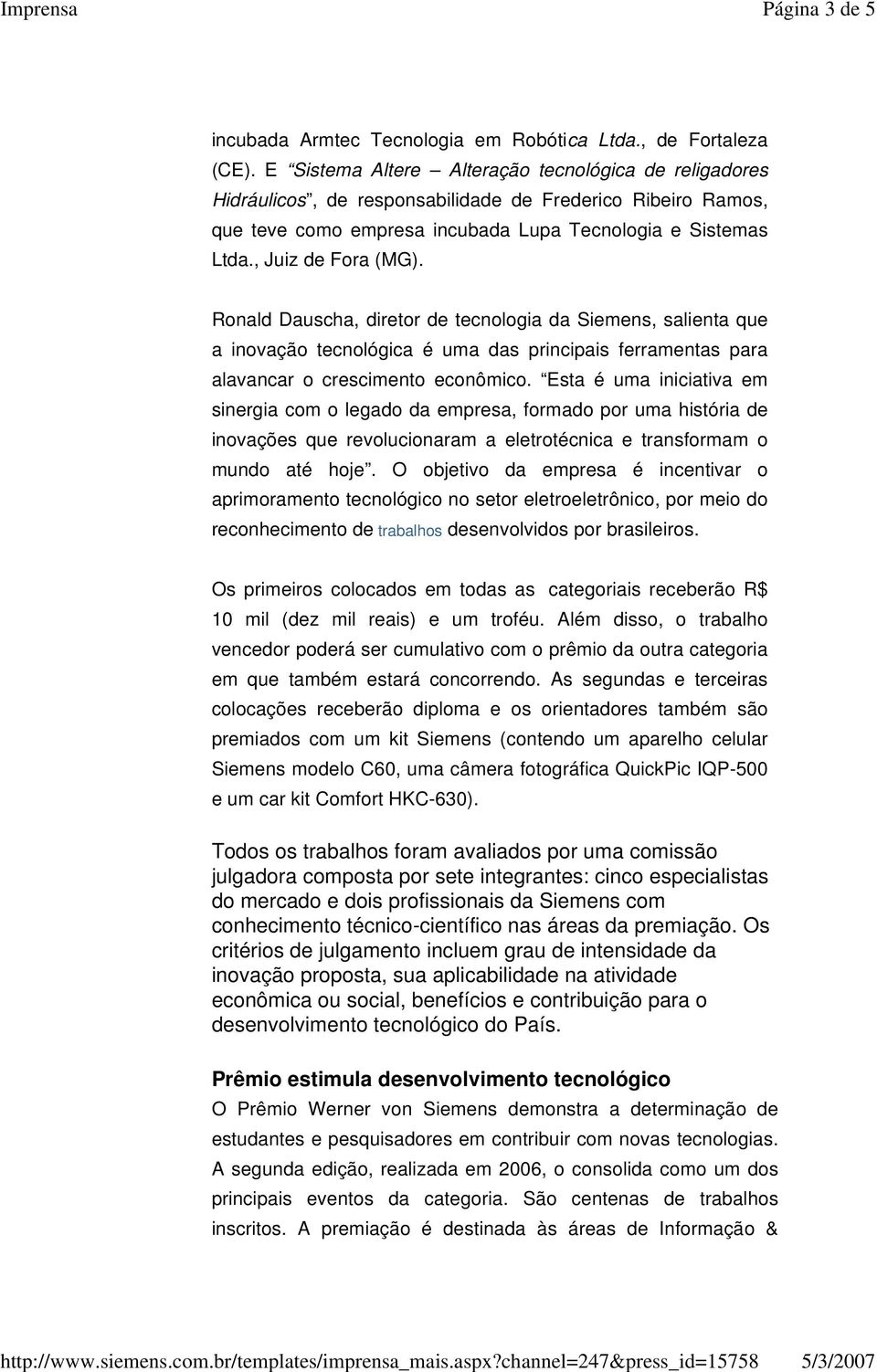 Ronald Dauscha, diretor de tecnologia da Siemens, salienta que a inovação tecnológica é uma das principais ferramentas para alavancar o crescimento econômico.