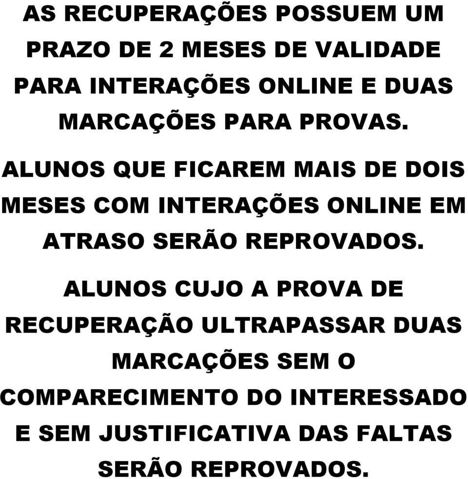 ALUNOS QUE FICAREM MAIS DE DOIS MESES COM INTERAÇÕES ONLINE EM ATRASO SERÃO