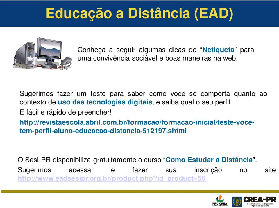 É fácil e rápido de preencher! http://revistaescola.abril.com.br/formacao/formacao-inicial/teste-vocetem-perfil-aluno-educacao-distancia-512197.