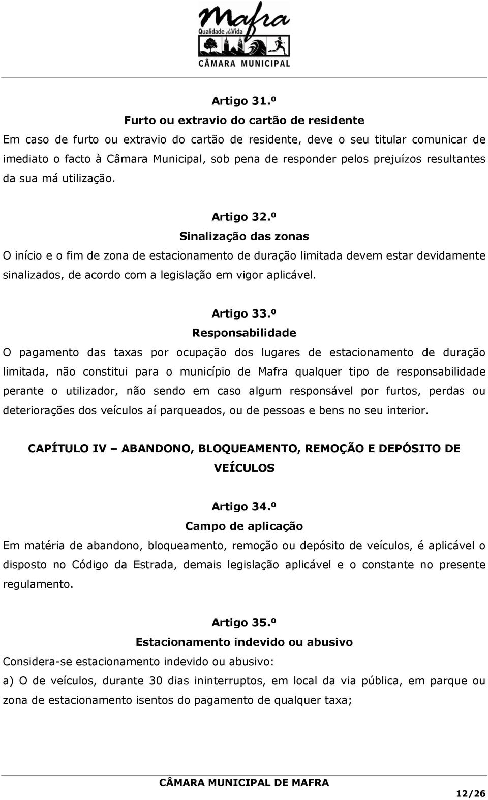 prejuízos resultantes da sua má utilização. Artigo 32.