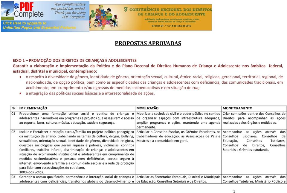 territorial, regional, de nacionalidade, de opção política, bem como as especificidades das crianças e adolescentes com deficiência, das comunidades tradicionais, em acolhimento, em cumprimento e/ou