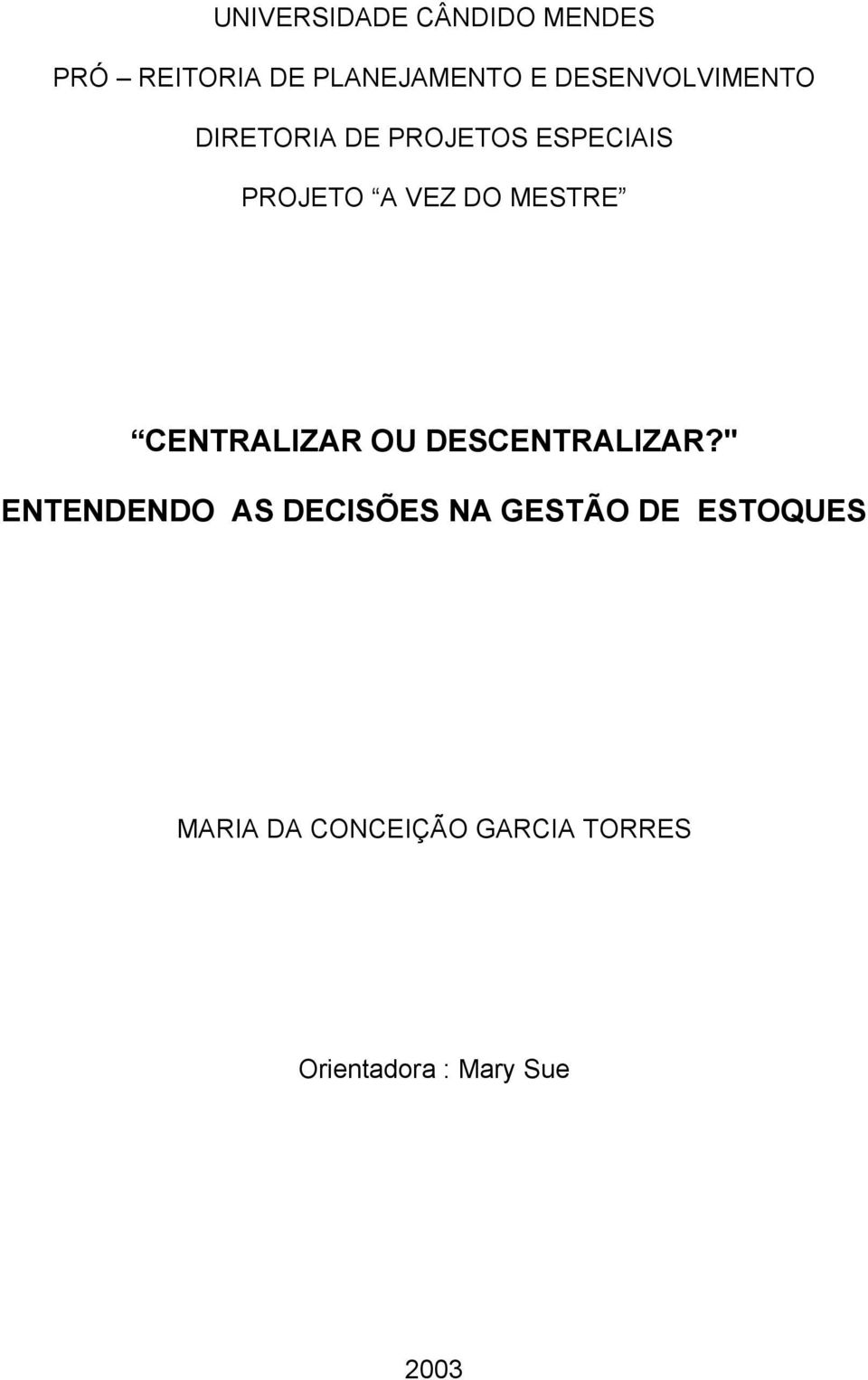 MESTRE CENTRALIZAR OU DESCENTRALIZAR?