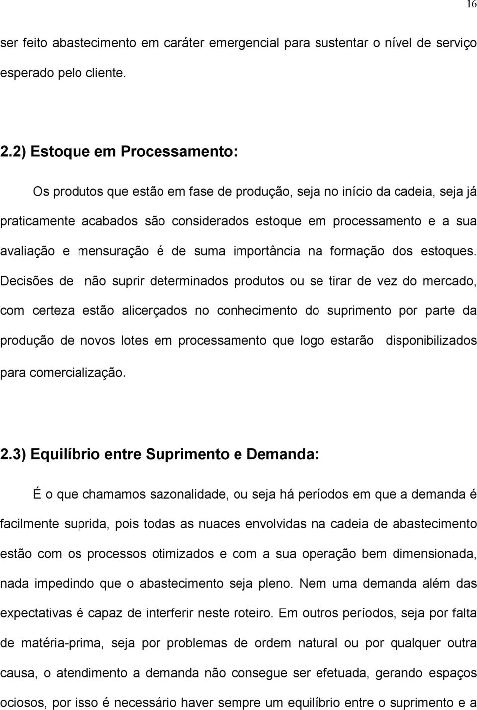 mensuração é de suma importância na formação dos estoques.