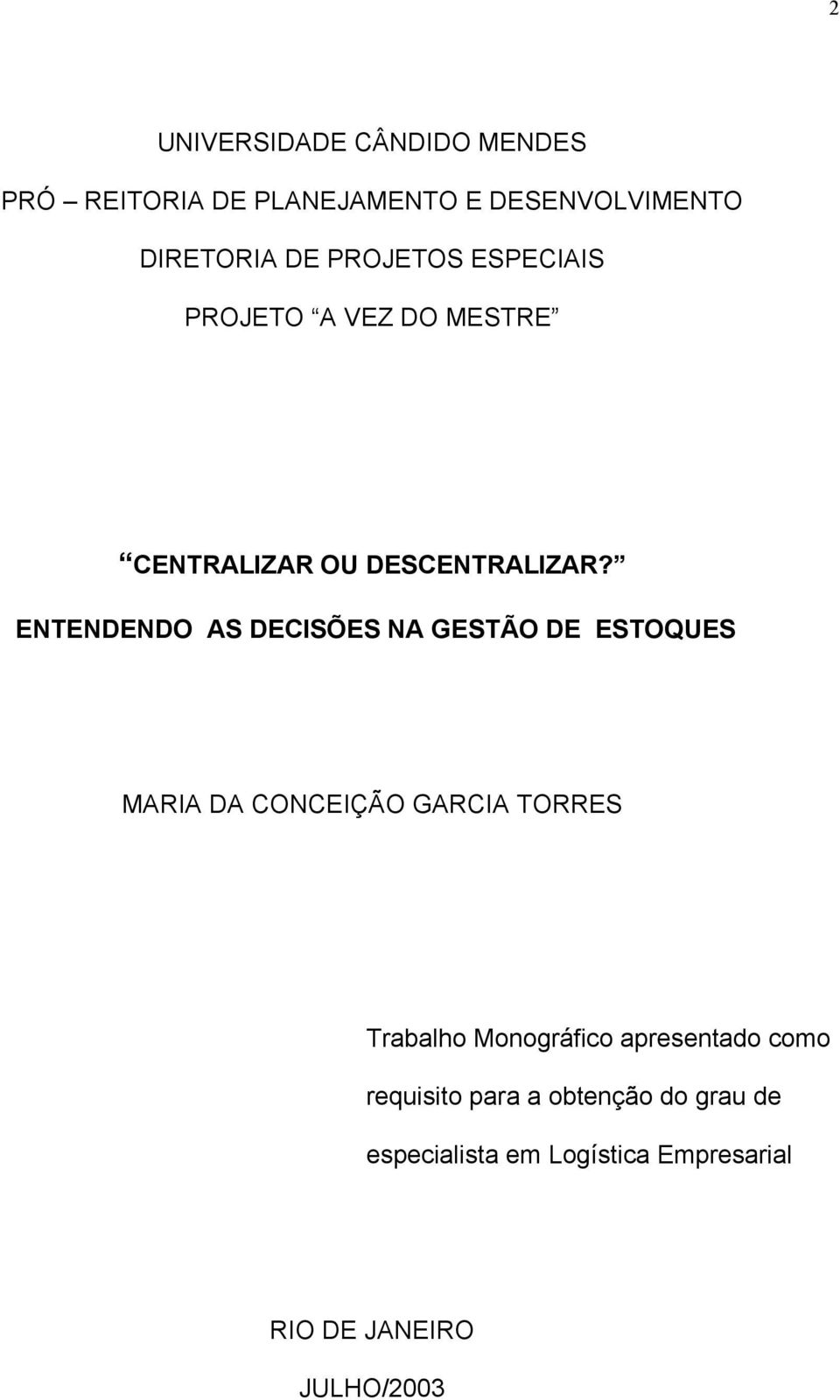 ENTENDENDO AS DECISÕES NA GESTÃO DE ESTOQUES MARIA DA CONCEIÇÃO GARCIA TORRES Trabalho