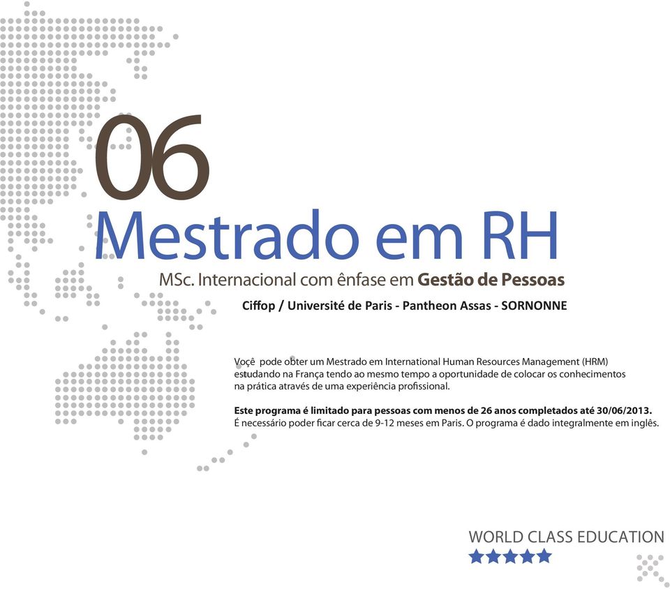 International Human Resources Management (HRM) estudando na França tendo ao mesmo tempo a oportunidade de colocar os conhecimentos na