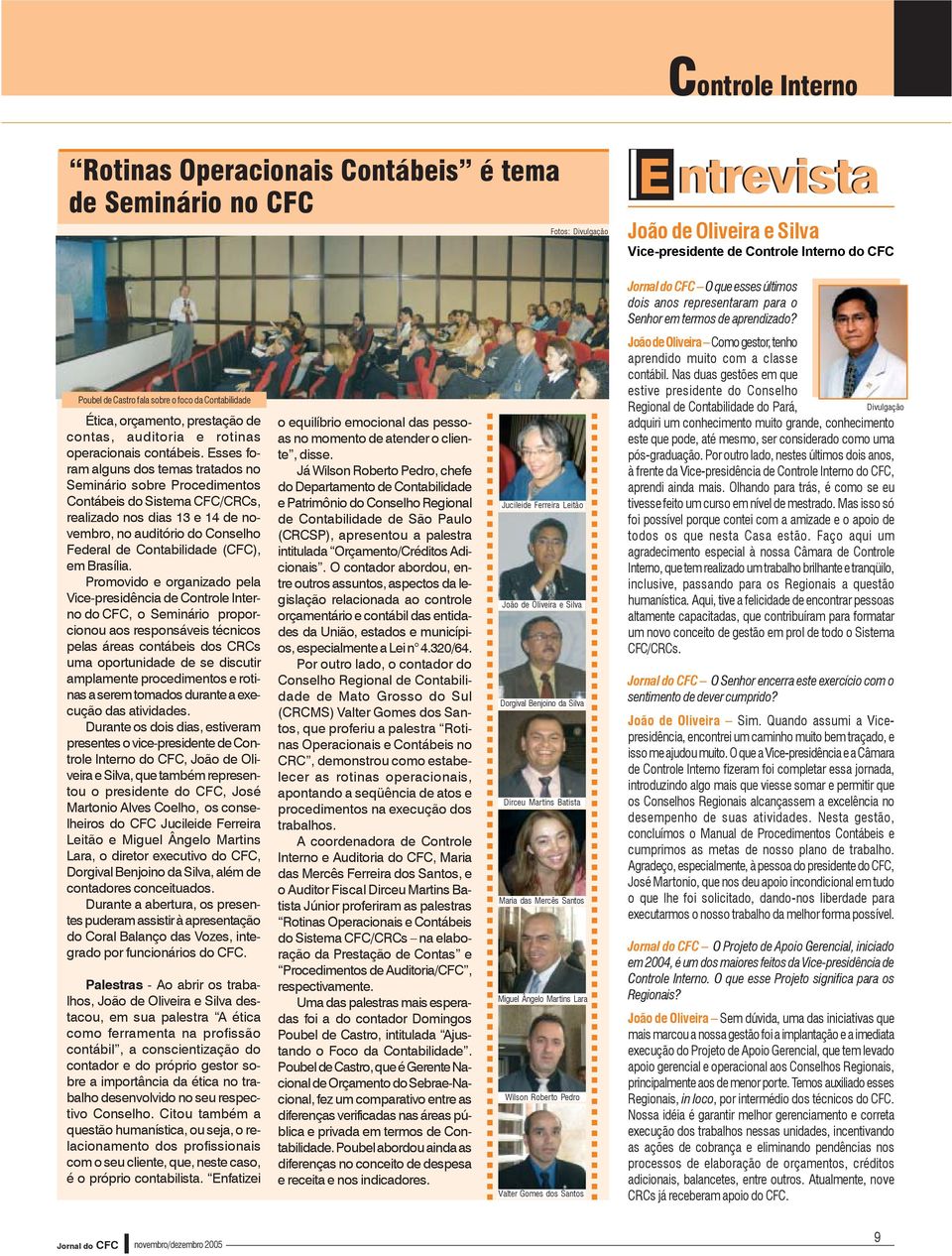 Esses foram alguns dos temas tratados no Seminário sobre Procedimentos Contábeis do Sistema CFC/CRCs, realizado nos dias 13 e 14 de novembro, no auditório do Conselho Federal de Contabilidade (CFC),