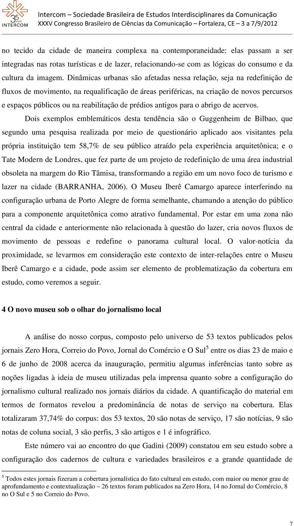 de prédios antigos para o abrigo de acervos.