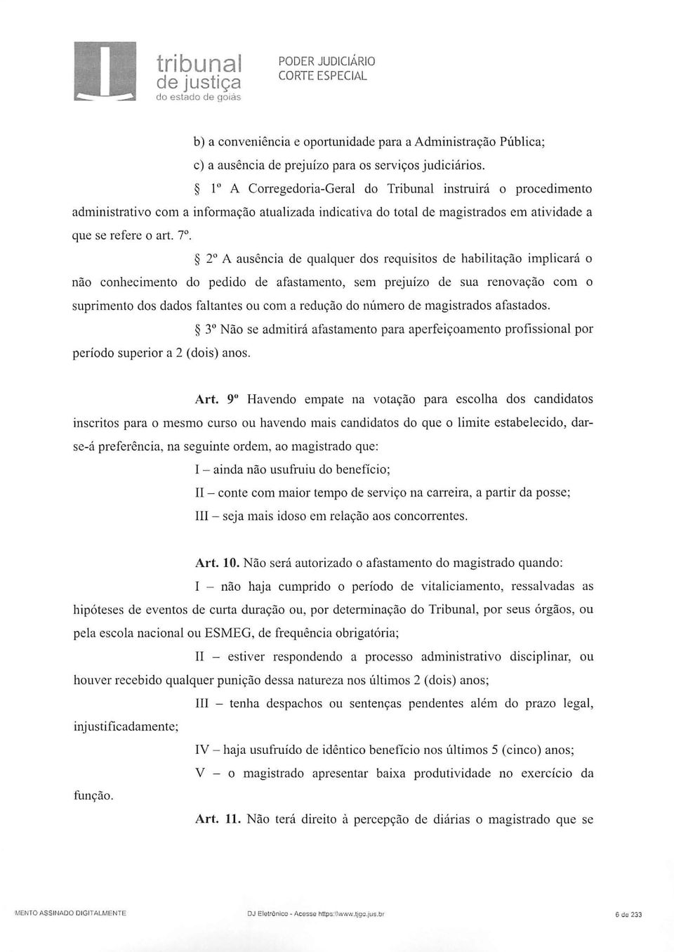 2 A ausência de qualquer dos requisitos de habilitação implicará o não conhecimento do pedido de afastamento, sem prejuízo de sua renovação com o suprimento dos dados faltantes ou com a redução do