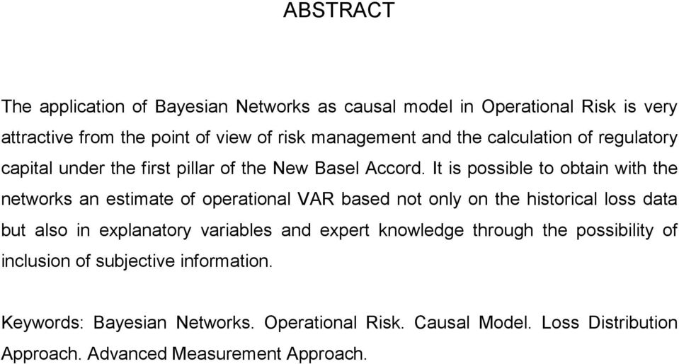 It is possible to obtain with the networks an estimate of operational VAR based not only on the historical loss data but also in explanatory