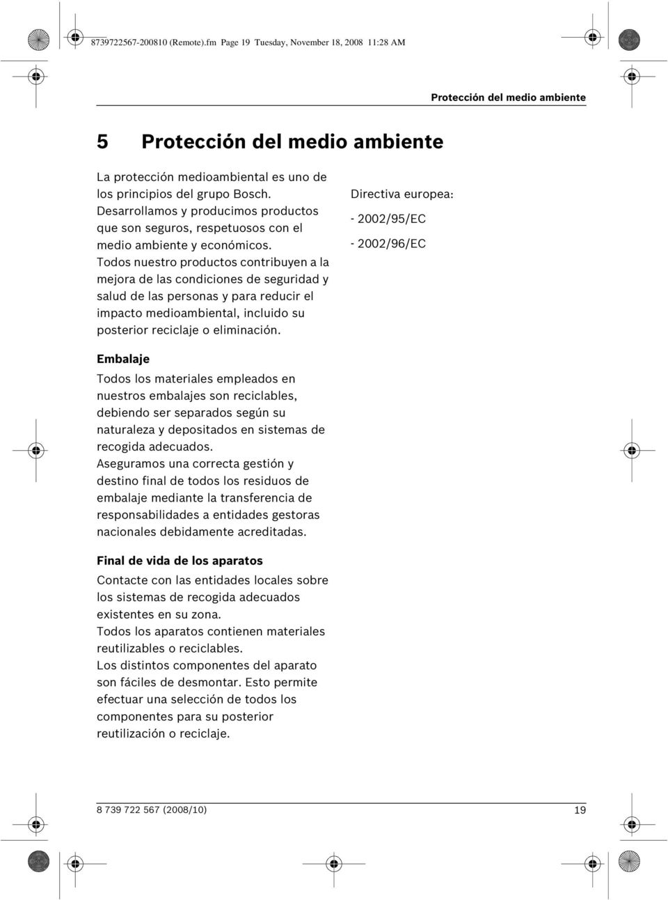 Desarrollamos y producimos productos que son seguros, respetuosos con el medio ambiente y económicos.