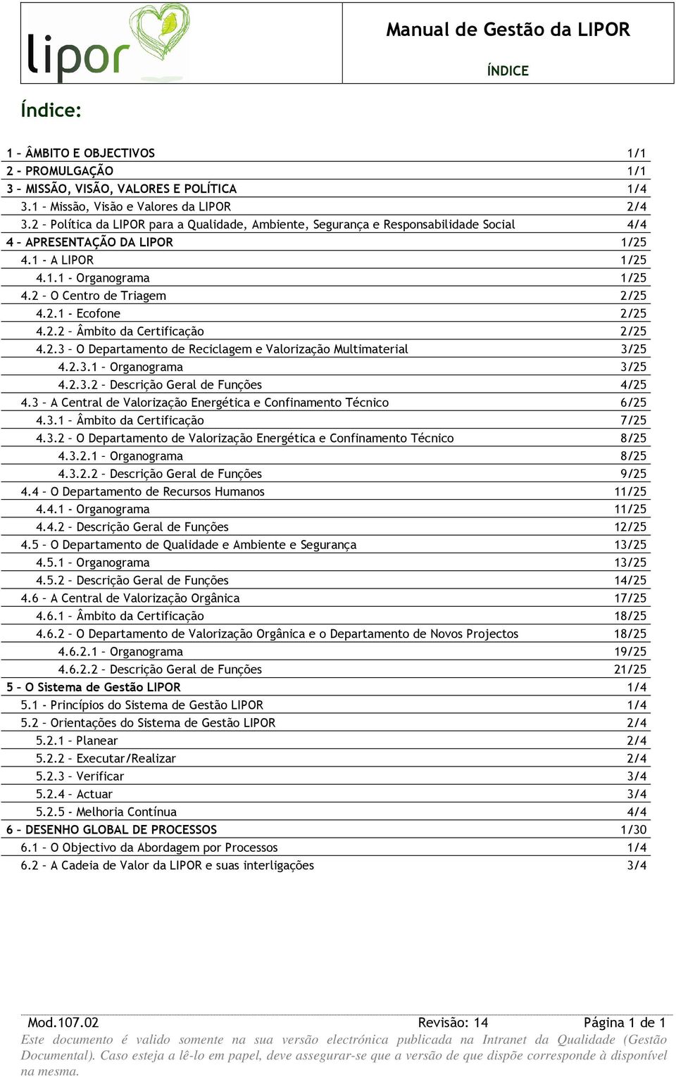 2.2 Âmbito da Certificação 2/25 4.2.3 O Departamento de Reciclagem e Valorização Multimaterial 3/25 4.2.3.1 Organograma 3/25 4.2.3.2 Descrição Geral de Funções 4/25 4.