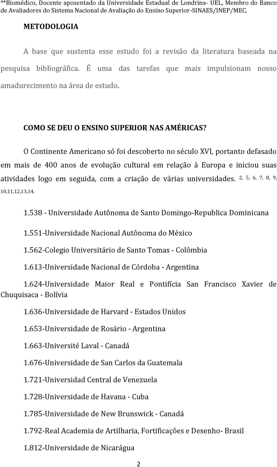 COMO SE DEU O ENSINO SUPERIOR NAS AMÉRICAS?