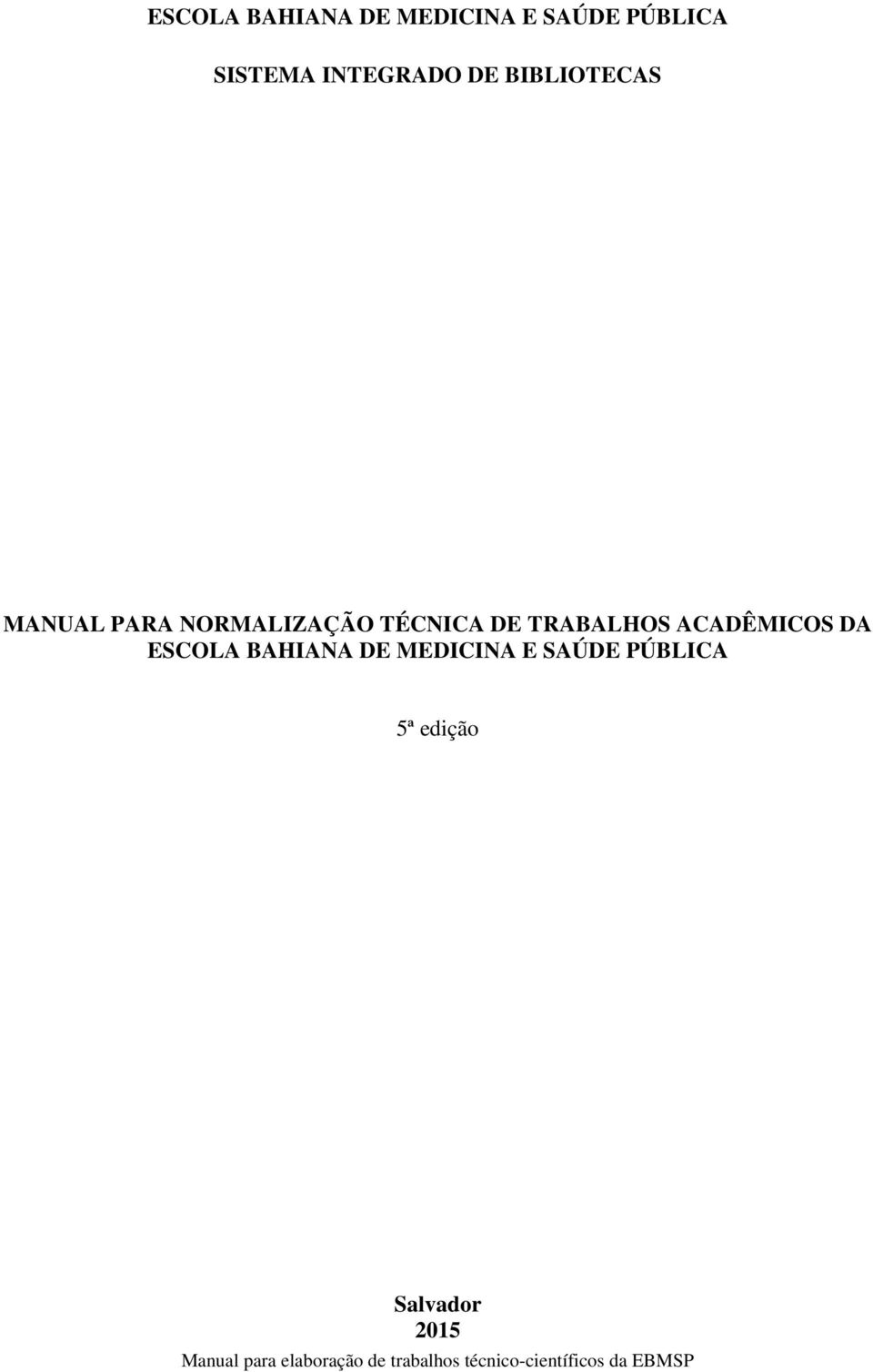 NORMALIZAÇÃO TÉCNICA DE TRABALHOS ACADÊMICOS DA