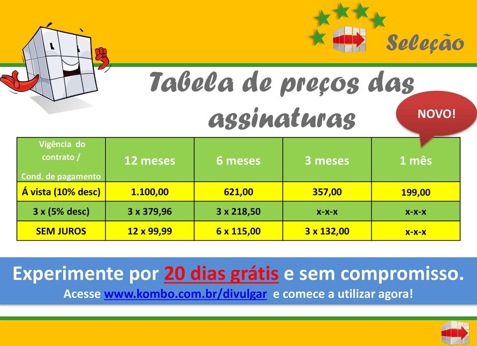 100,00 621,00 357,00 199,00 3 x (5% desc) 3 x 379,96 3 x 218,50 x-x-x x-x-x SEM JUROS 12 x