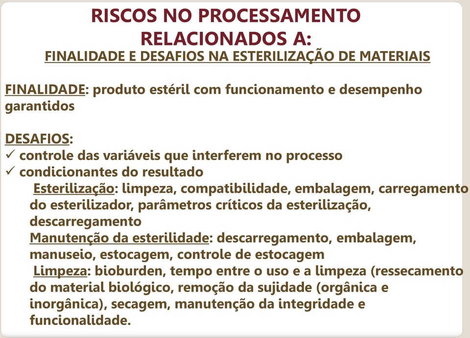 esterilizador, parâmetros críticos da esterilização, descarregamento Manutenção da esterilidade: descarregamento, embalagem, manuseio, estocagem, controle de estocagem