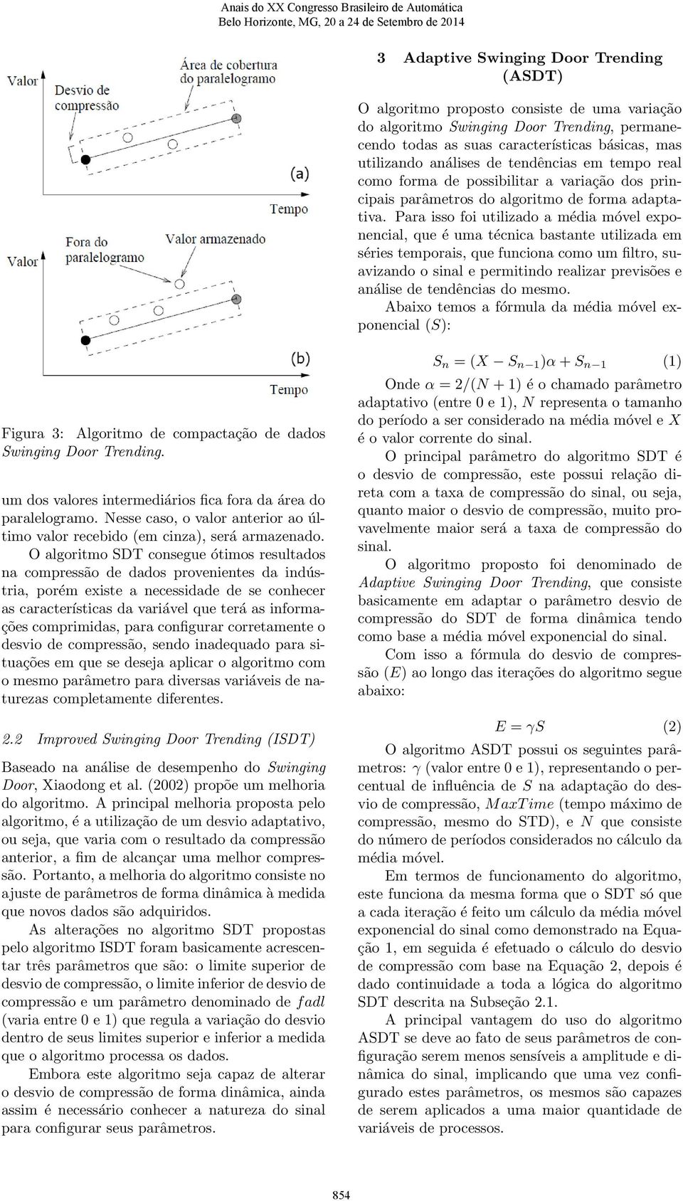 Para isso foi utilizado a média móvel exponencial, que é uma técnica bastante utilizada em séries temporais, que funciona como um filtro, suavizando o sinal e permitindo realizar previsões e análise