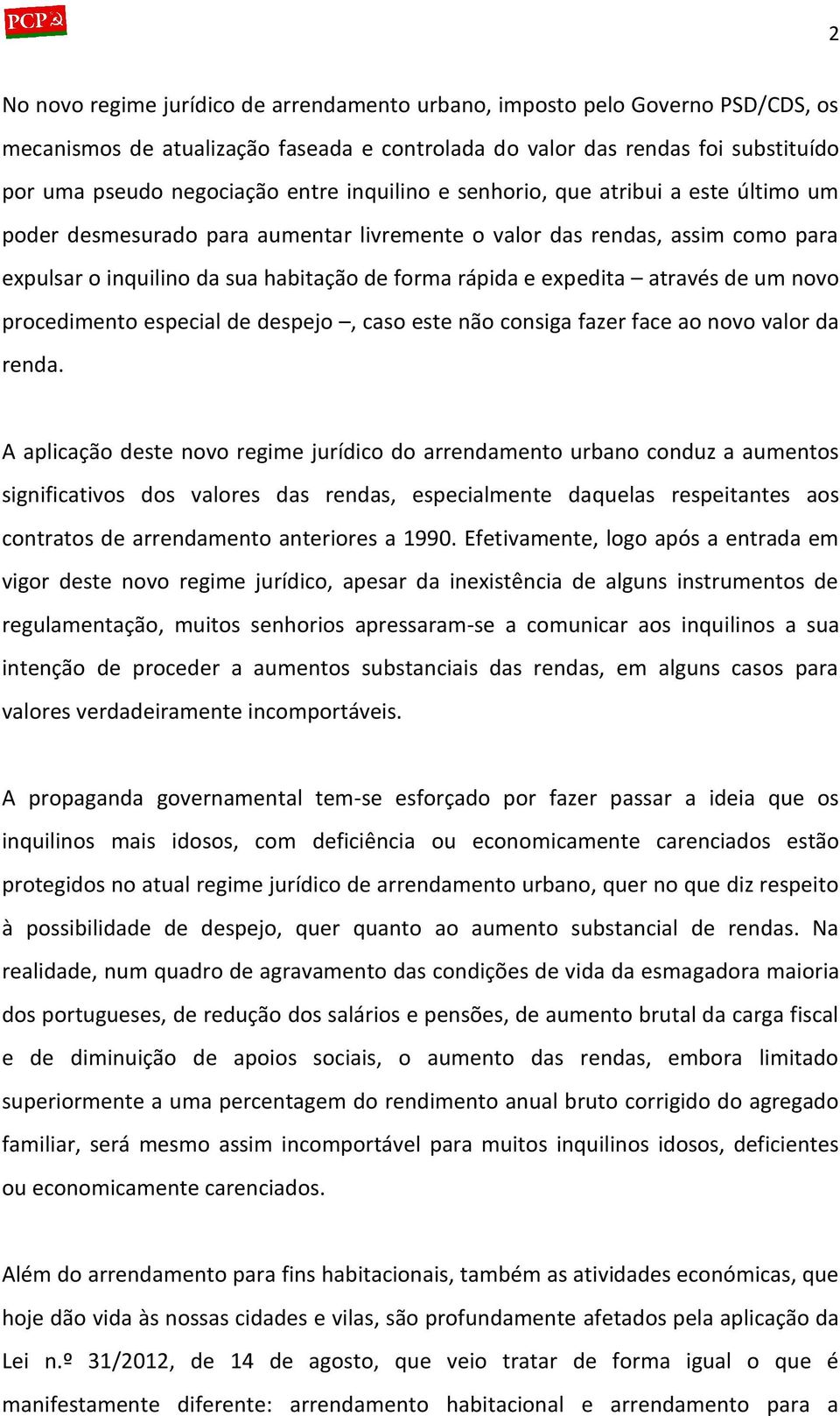 através de um novo procedimento especial de despejo, caso este não consiga fazer face ao novo valor da renda.