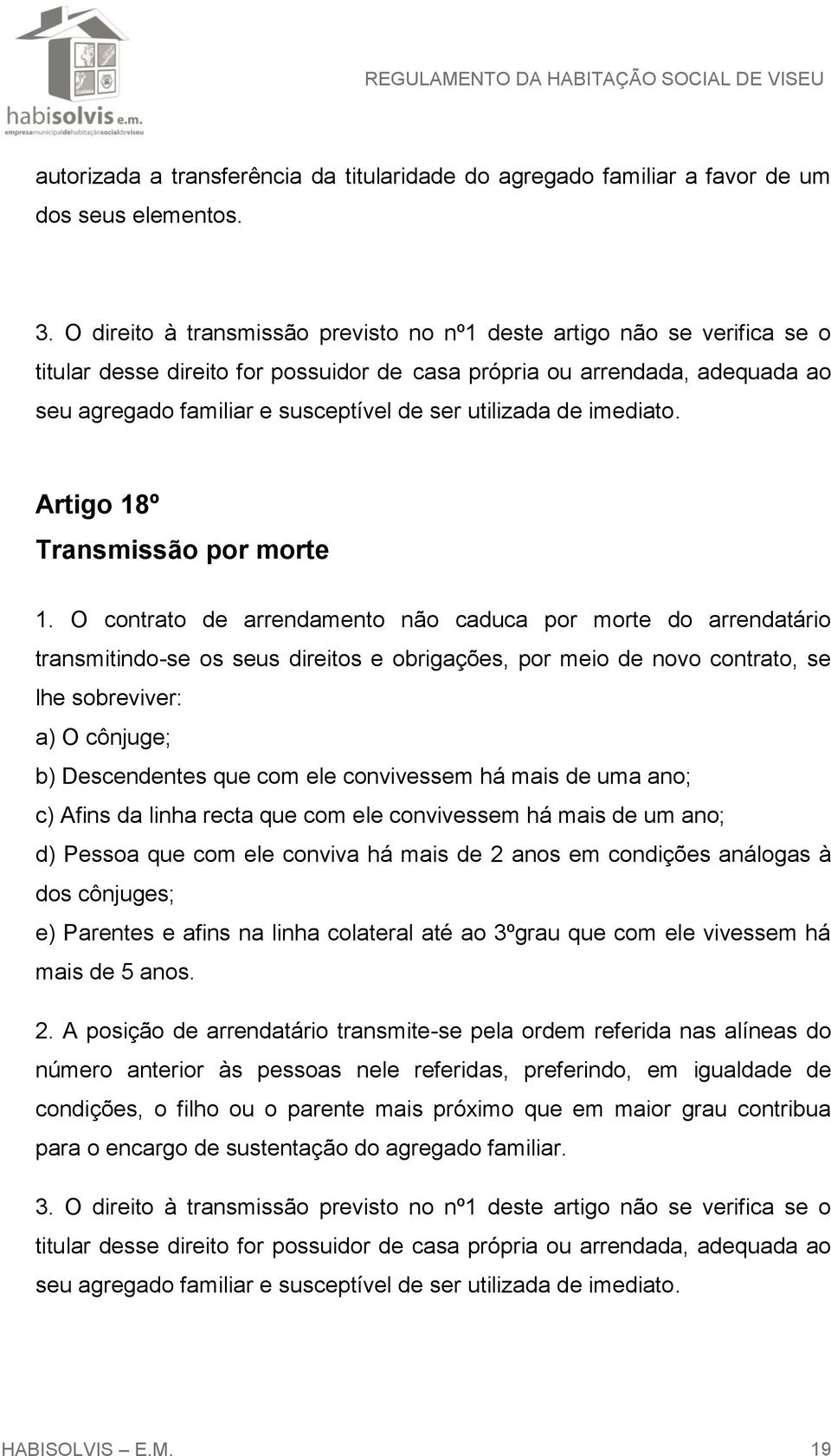 utilizada de imediato. Artigo 18º Transmissão por morte 1.