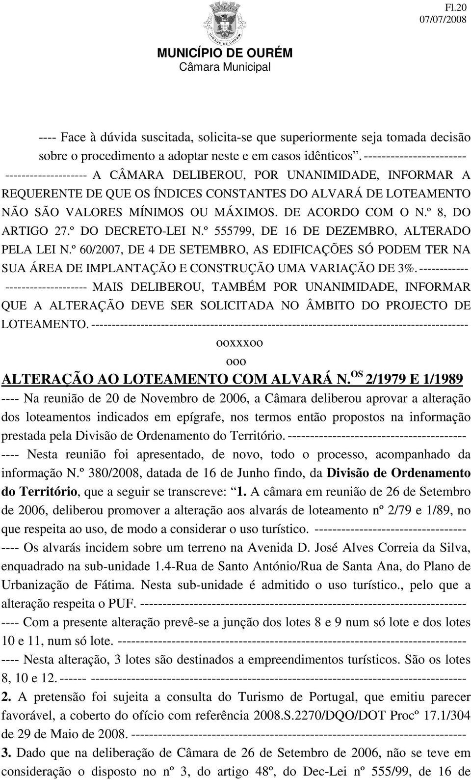 DE ACORDO COM O N.º 8, DO ARTIGO 27.º DO DECRETO-LEI N.º 555799, DE 16 DE DEZEMBRO, ALTERADO PELA LEI N.