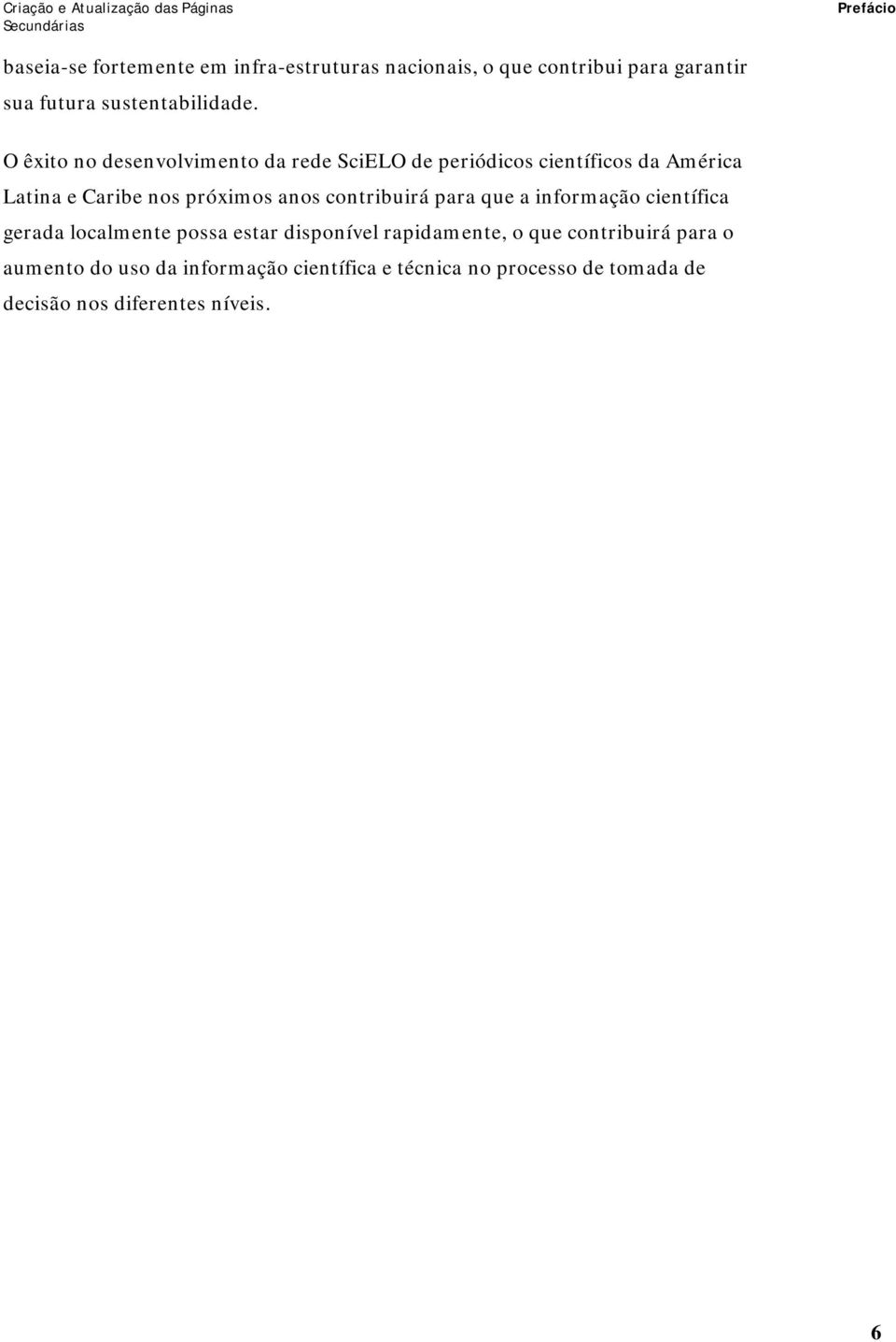 O êxito no desenvolvimento da rede SciELO de periódicos científicos da América Latina e Caribe nos próximos anos