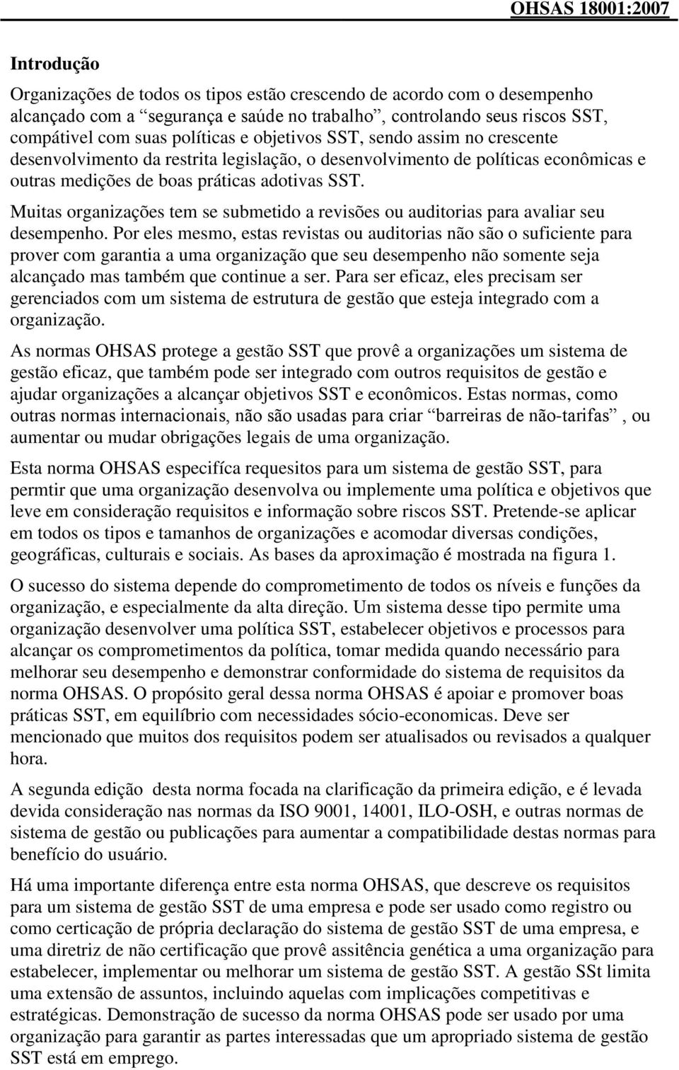 Muitas organizações tem se submetido a revisões ou auditorias para avaliar seu desempenho.