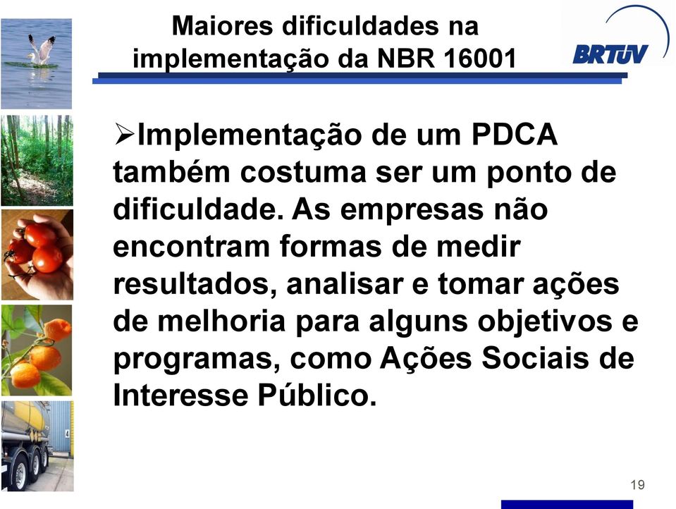 As empresas não encontram formas de medir resultados, analisar e tomar