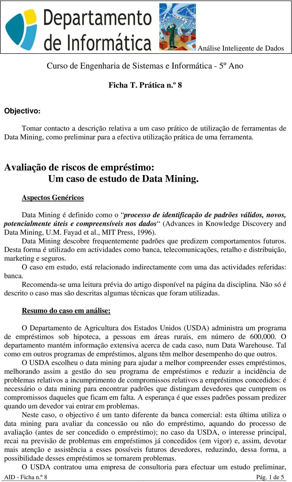 uma ferramenta. Avaliação de riscos de empréstimo: Um caso de estudo de Data Mining.