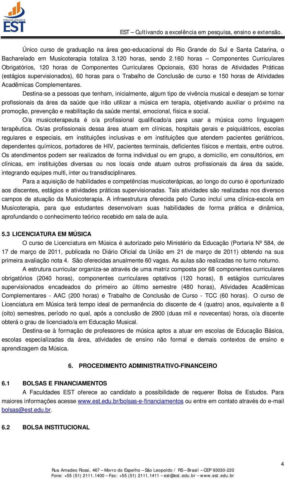 curso e 150 horas de Atividades Acadêmicas Complementares.