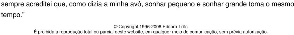 " Copyright 1996-2008 Editora Três É proibida a reprodução