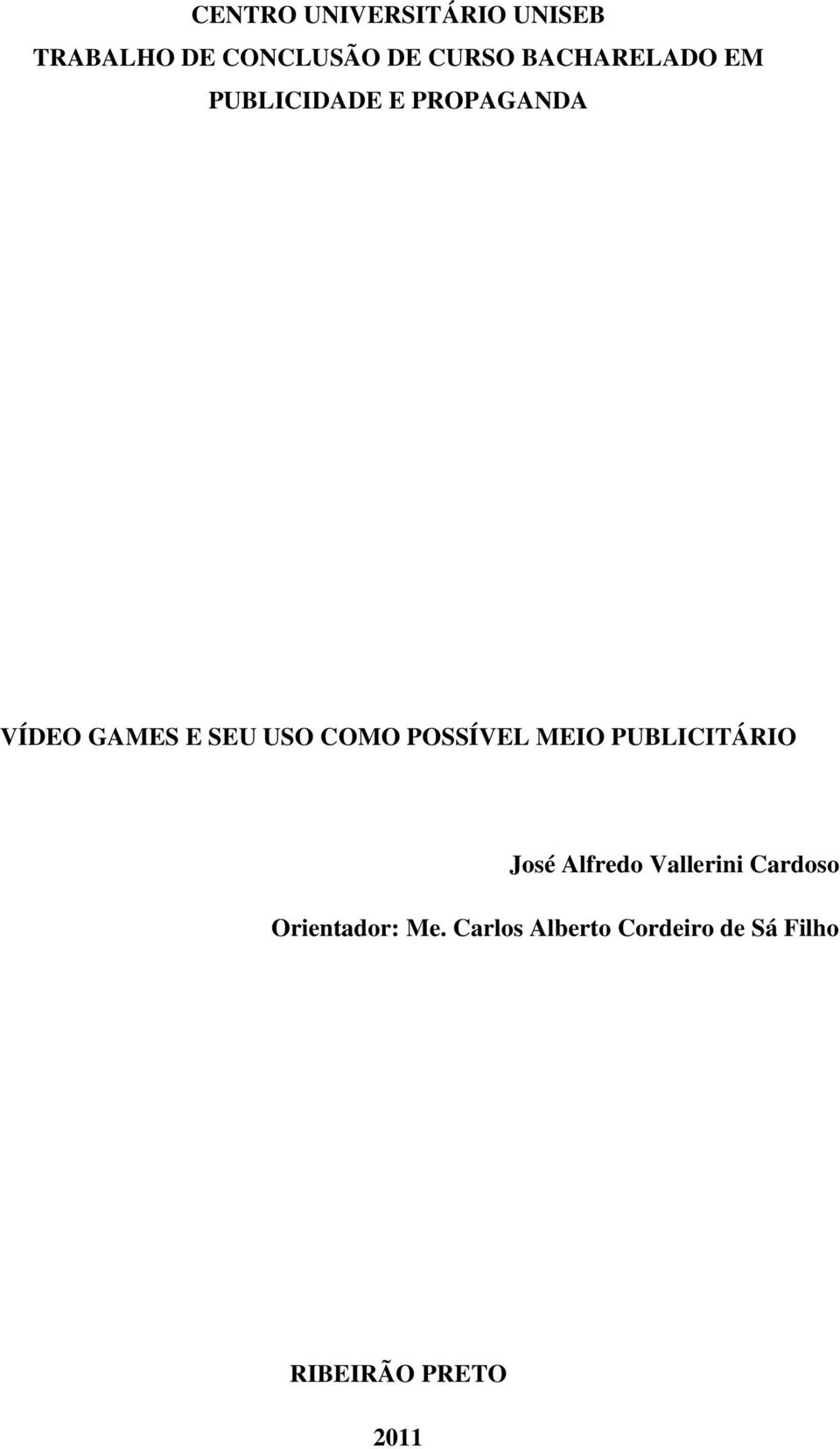 COMO POSSÍVEL MEIO PUBLICITÁRIO José Alfredo Vallerini Cardoso
