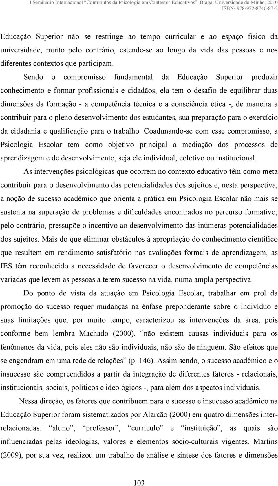 consciência ética -, de maneira a contribuir para o pleno desenvolvimento dos estudantes, sua preparação para o exercício da cidadania e qualificação para o trabalho.