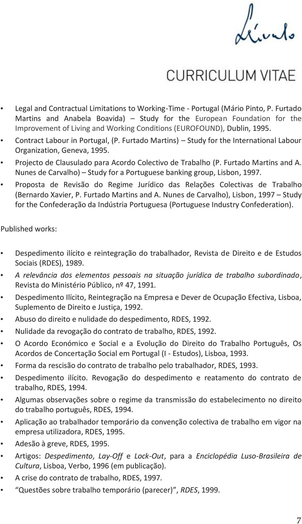 Furtado Martins) Study for the International Labour Organization, Geneva, 1995. Projecto de Clausulado para Acordo Colectivo de Trabalho (P. Furtado Martins and A.