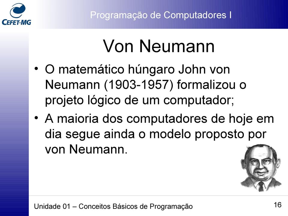 maioria dos computadores de hoje em dia segue ainda o modelo